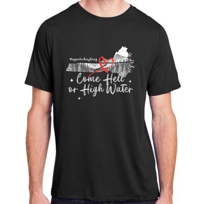 Appalachia Strong Come Hell Or High Water Mountain Nc Vn Tn Adult ChromaSoft Performance T-Shirt