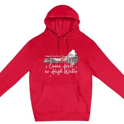 Appalachia Strong Come Hell Or High Water Mountain Nc Vn Tn Premium Pullover Hoodie