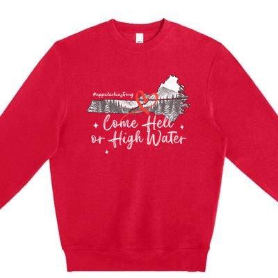 Appalachia Strong Come Hell Or High Water Mountain Nc Vn Tn Premium Crewneck Sweatshirt