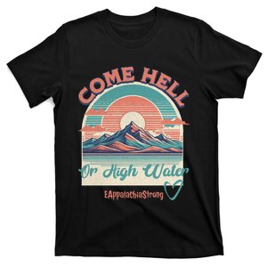 Appalachia Strong Come Hell Or High Water Mountain T-Shirt