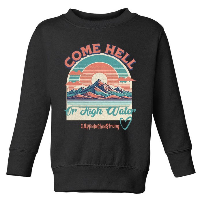 Appalachia Strong Come Hell Or High Water Mountain Toddler Sweatshirt