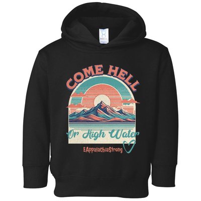 Appalachia Strong Come Hell Or High Water Mountain Toddler Hoodie