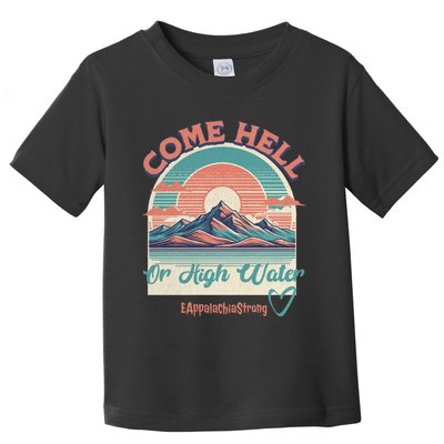 Appalachia Strong Come Hell Or High Water Mountain Toddler T-Shirt