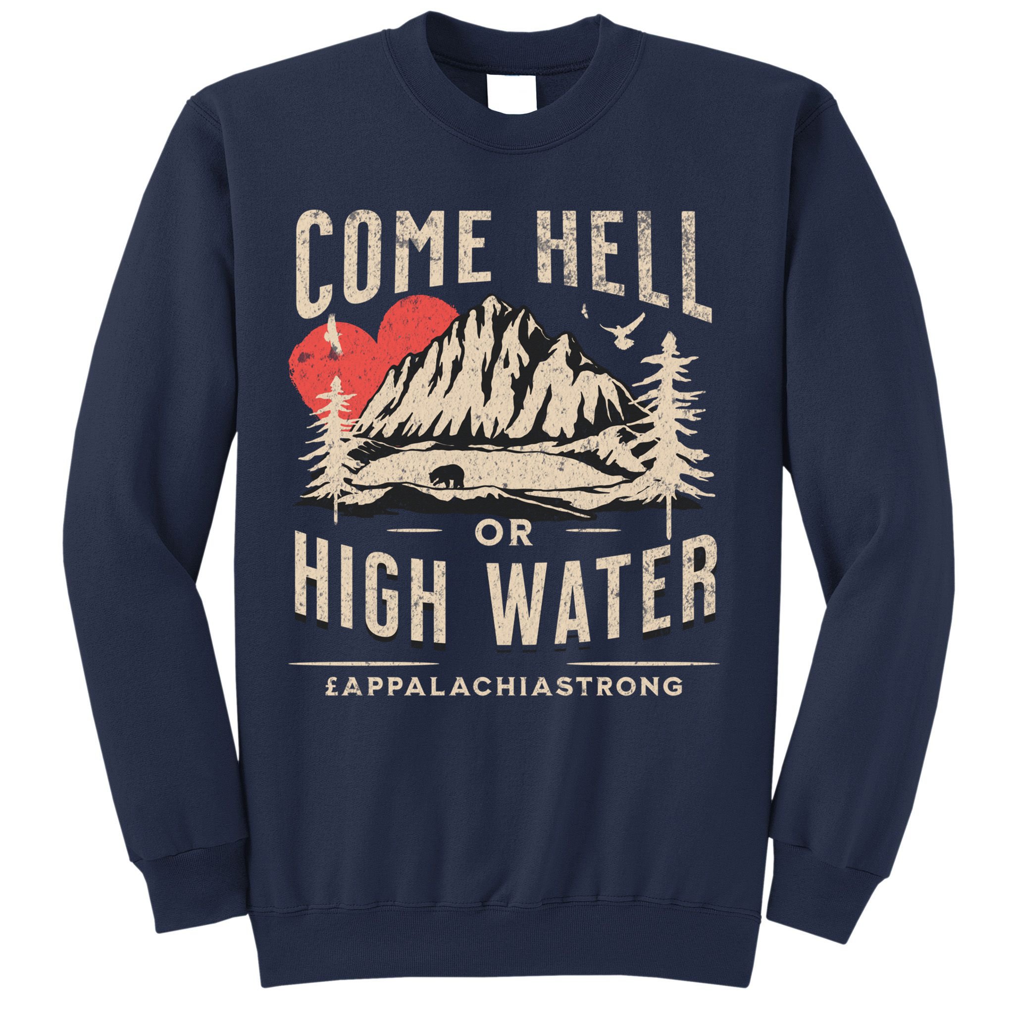 Appalachia Strong Come Hell Or High Water Mountain Sweatshirt