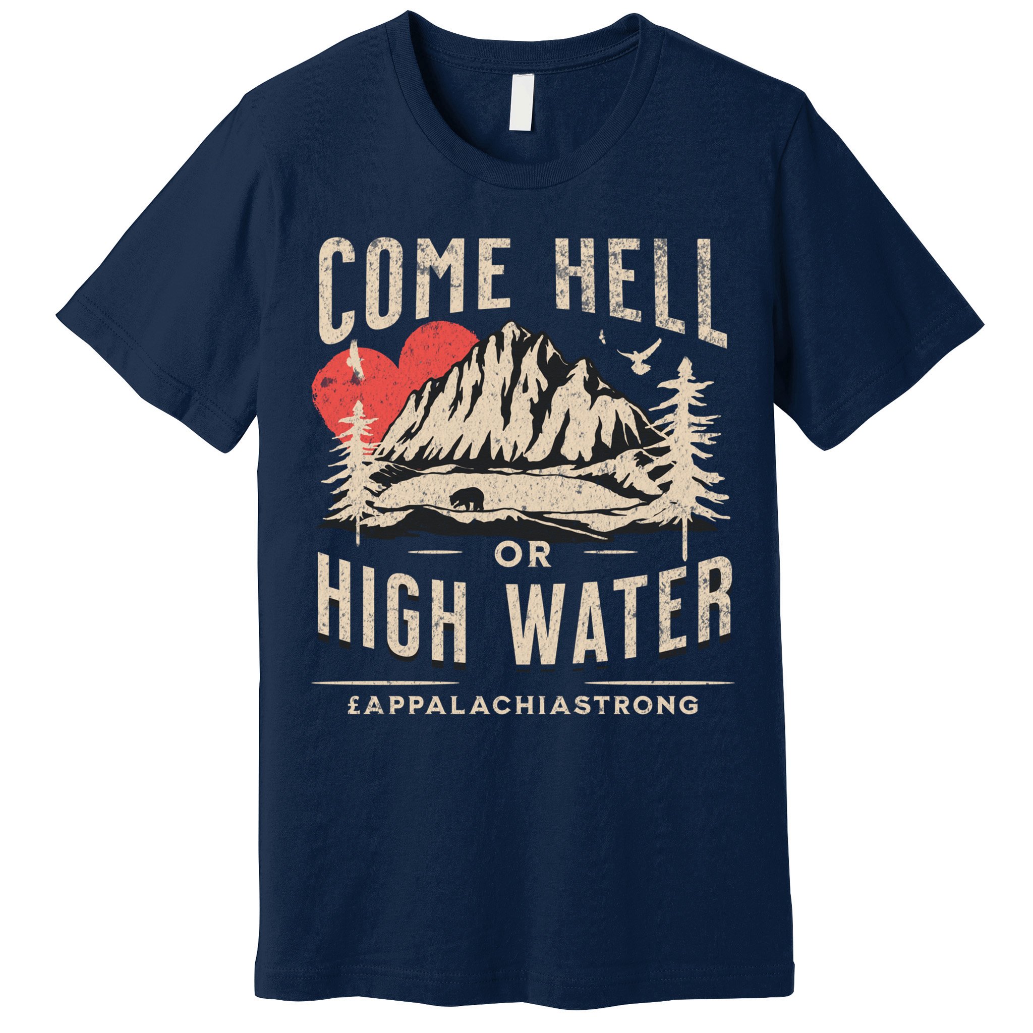 Appalachia Strong Come Hell Or High Water Mountain Premium T-Shirt