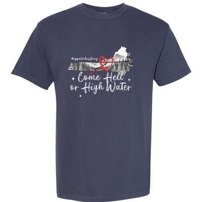 Appalachia Strong Come Hell Or High Water Mountain Garment-Dyed Heavyweight T-Shirt