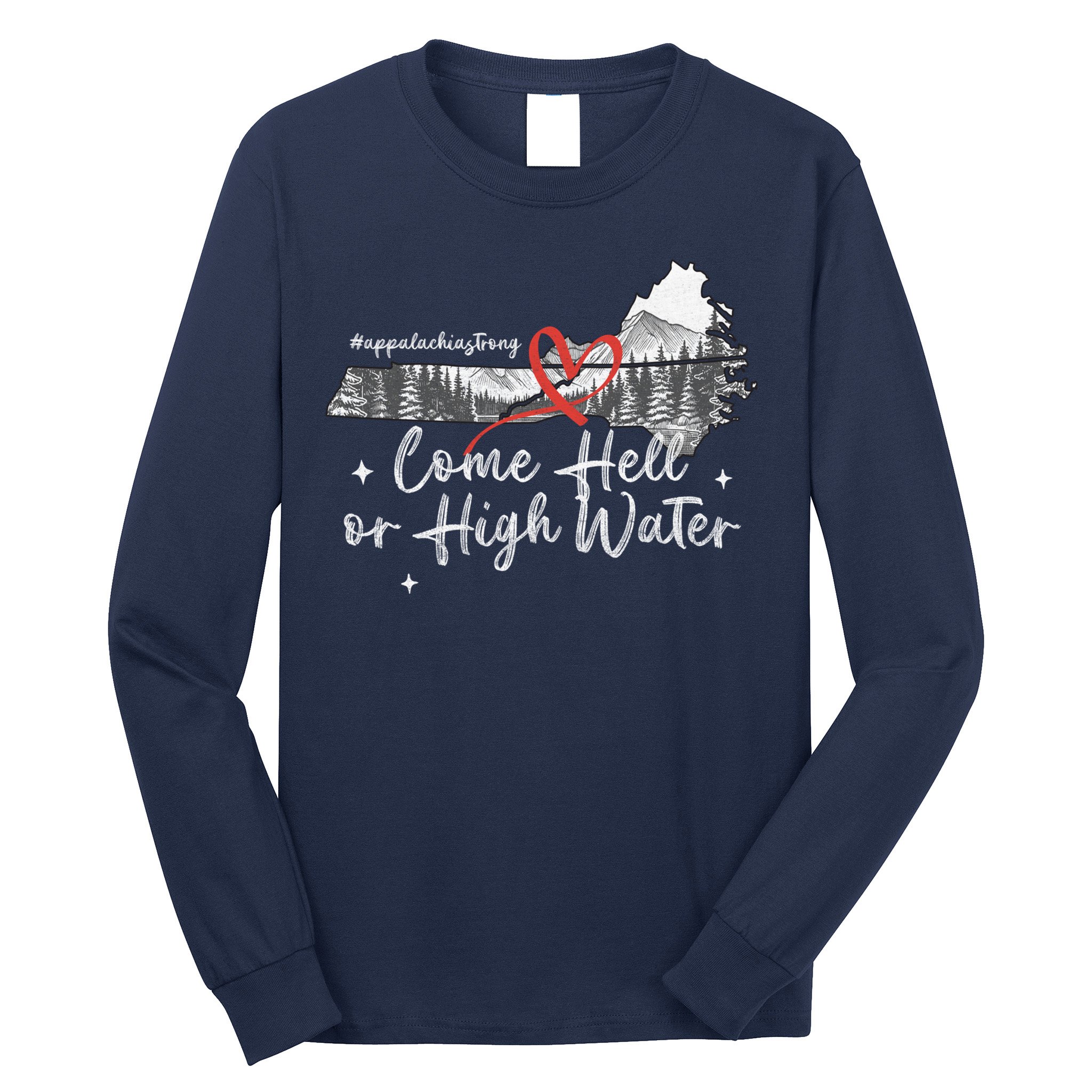 Appalachia Strong Come Hell Or High Water Mountain Long Sleeve Shirt