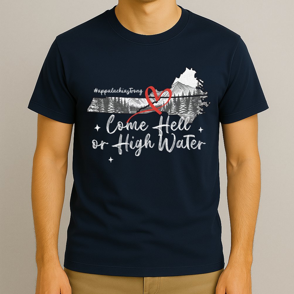 Appalachia Strong Come Hell Or High Water Mountain T-Shirt