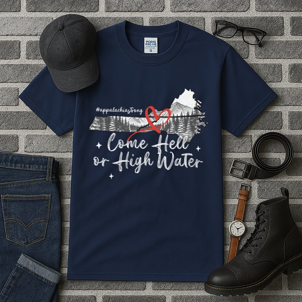 Appalachia Strong Come Hell Or High Water Mountain Tall T-Shirt