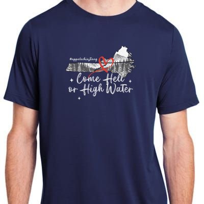 Appalachia Strong Come Hell Or High Water Mountain Adult ChromaSoft Performance T-Shirt