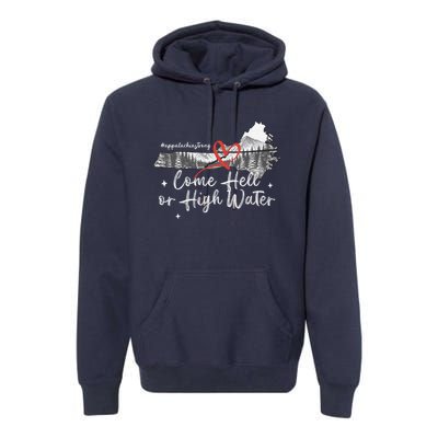 Appalachia Strong Come Hell Or High Water Mountain Premium Hoodie