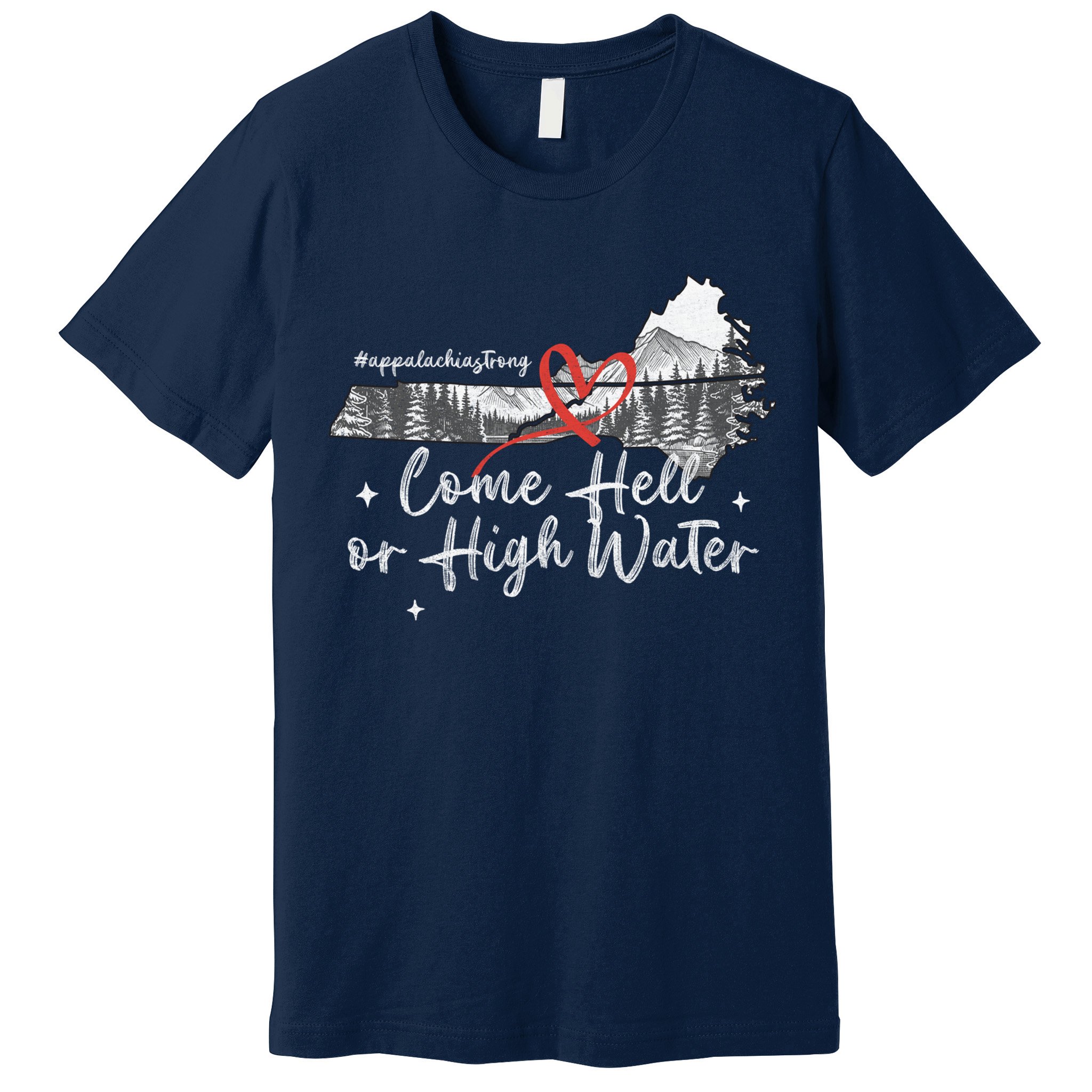 Appalachia Strong Come Hell Or High Water Mountain Premium T-Shirt