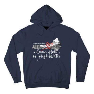 Appalachia Strong Come Hell Or High Water Mountain Tall Hoodie