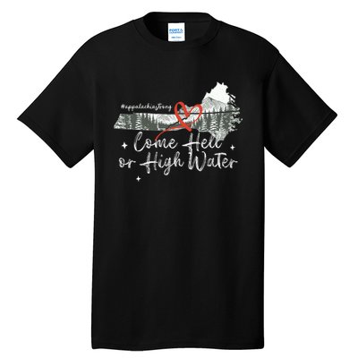 Appalachia Strong Come Hell Or High Water Mountain Tall T-Shirt