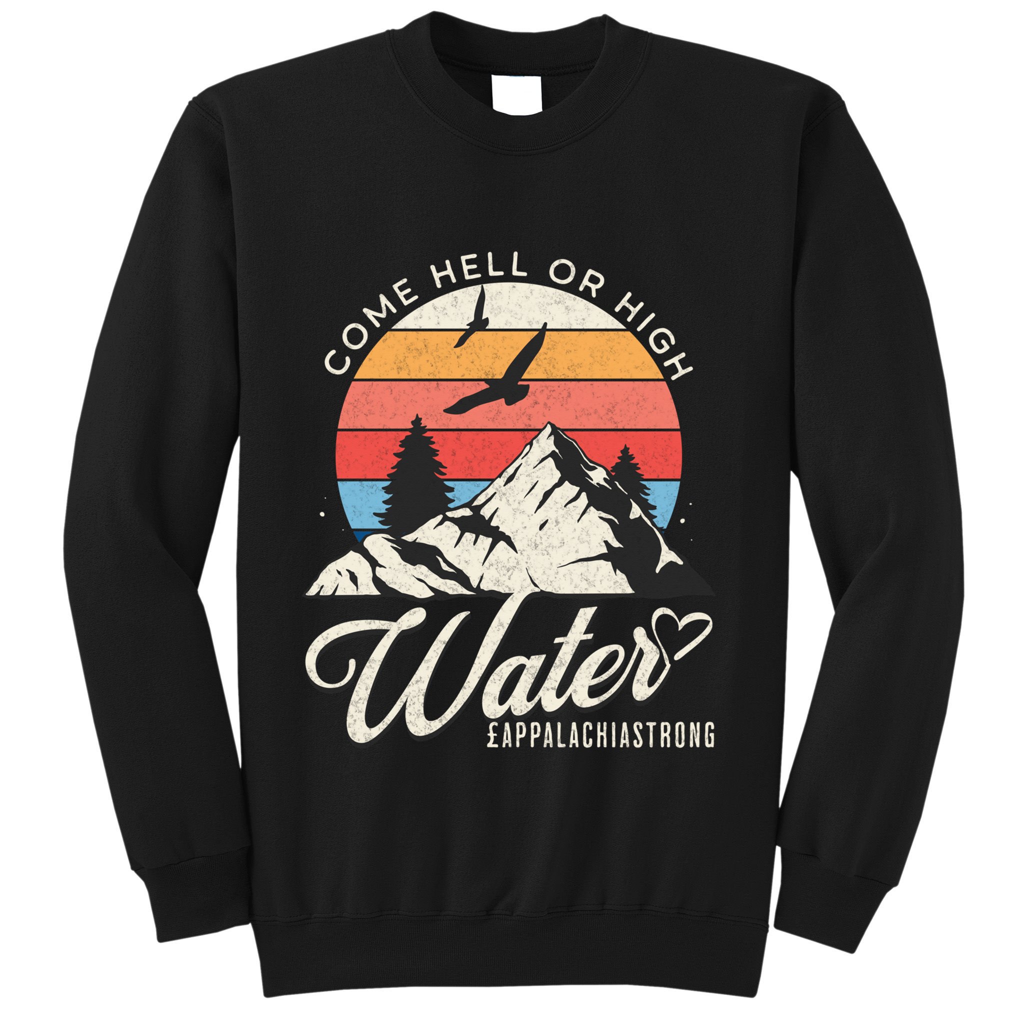 Appalachia Strong Come Hell Or High Water Mountain Sweatshirt