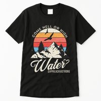 Appalachia Strong Come Hell Or High Water Mountain Tall T-Shirt