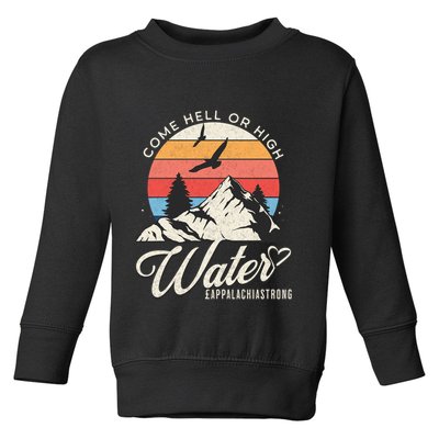 Appalachia Strong Come Hell Or High Water Mountain Toddler Sweatshirt