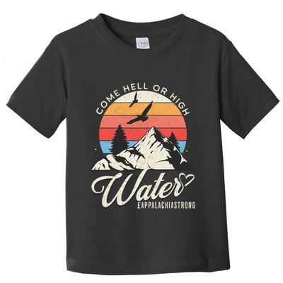 Appalachia Strong Come Hell Or High Water Mountain Toddler T-Shirt