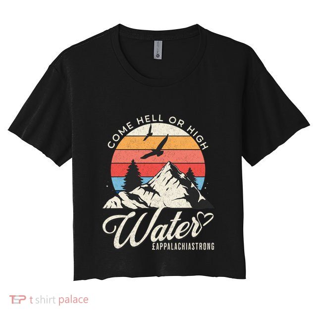Appalachia Strong Come Hell Or High Water Mountain Crop Top