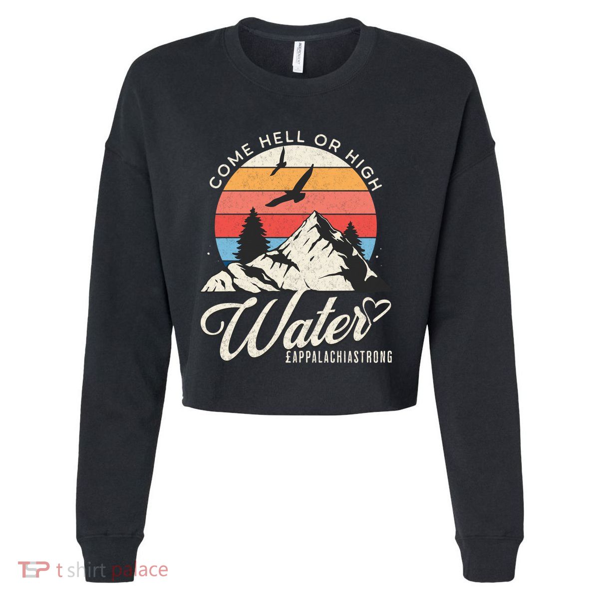 Appalachia Strong Come Hell Or High Water Mountain Cropped Pullover Crew