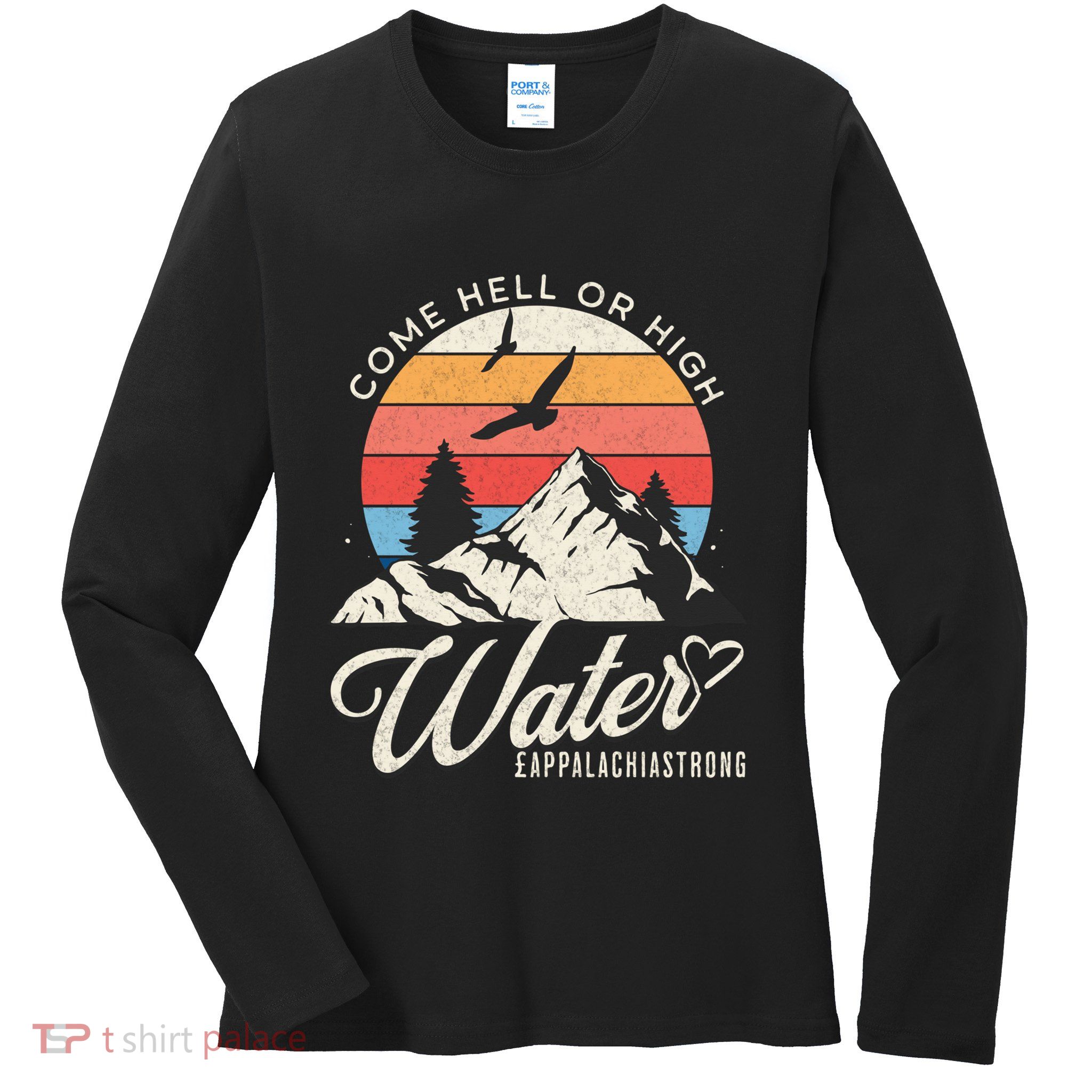 Appalachia Strong Come Hell Or High Water Mountain Ladies Long Sleeve Shirt