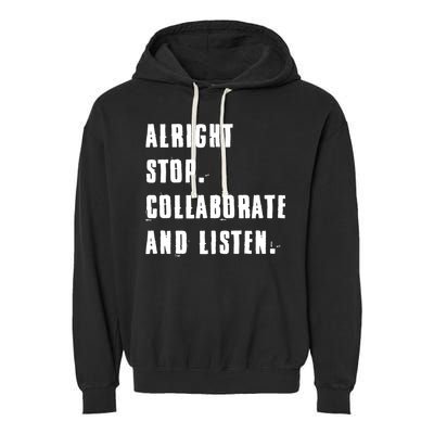 Alright Stop Collaborate And Listen Garment-Dyed Fleece Hoodie