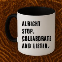 Alright Stop Collaborate And Listen Mug