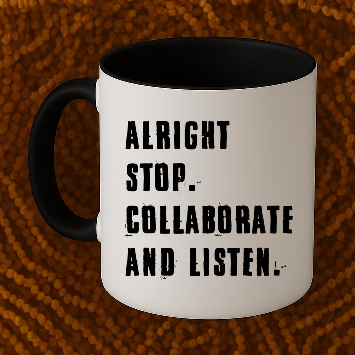 Alright Stop Collaborate And Listen Mug