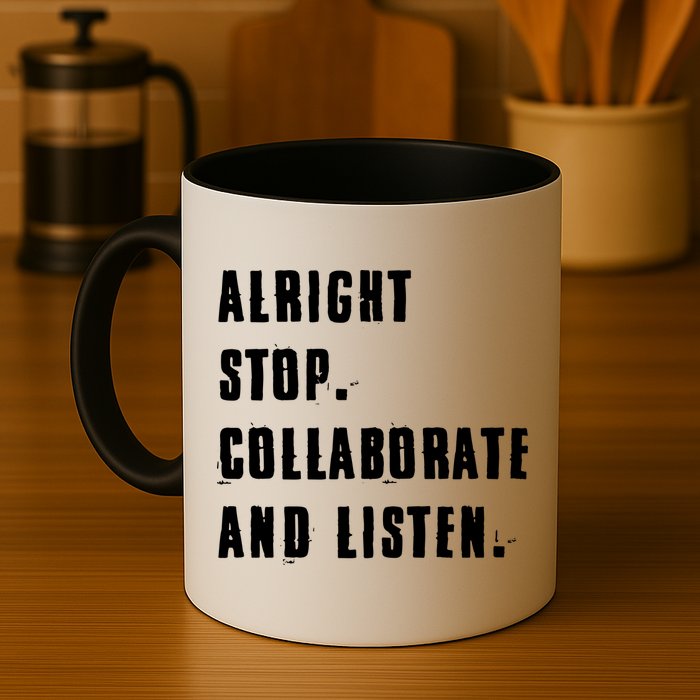 Alright Stop Collaborate And Listen Mug