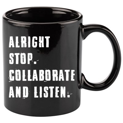 Alright Stop Collaborate And Listen 11oz C Handle Ceramic Mug