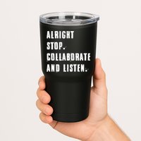 Alright Stop Collaborate And Listen Tumbler