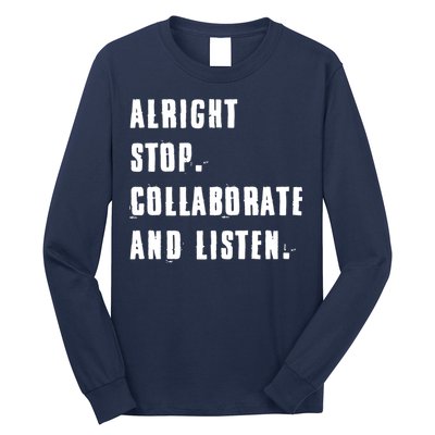 Alright Stop Collaborate And Listen Long Sleeve Shirt