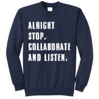 Alright Stop Collaborate And Listen Sweatshirt