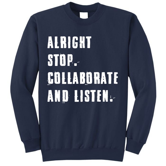 Alright Stop Collaborate And Listen Sweatshirt