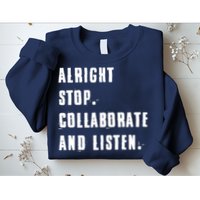 Alright Stop Collaborate And Listen Sweatshirt