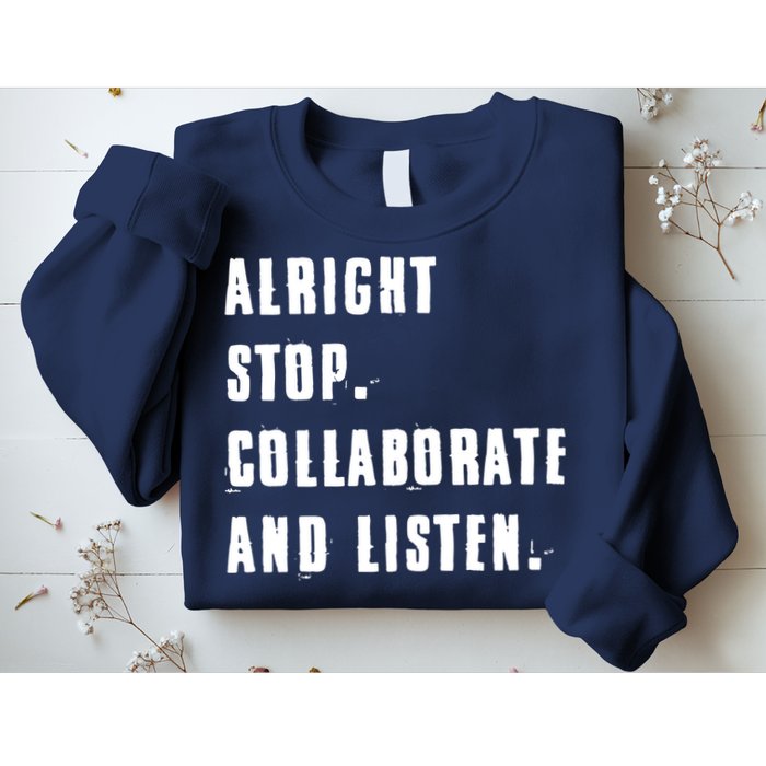 Alright Stop Collaborate And Listen Sweatshirt