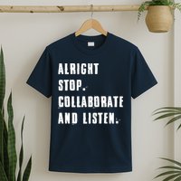 Alright Stop Collaborate And Listen T-Shirt