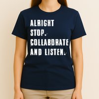 Alright Stop Collaborate And Listen T-Shirt