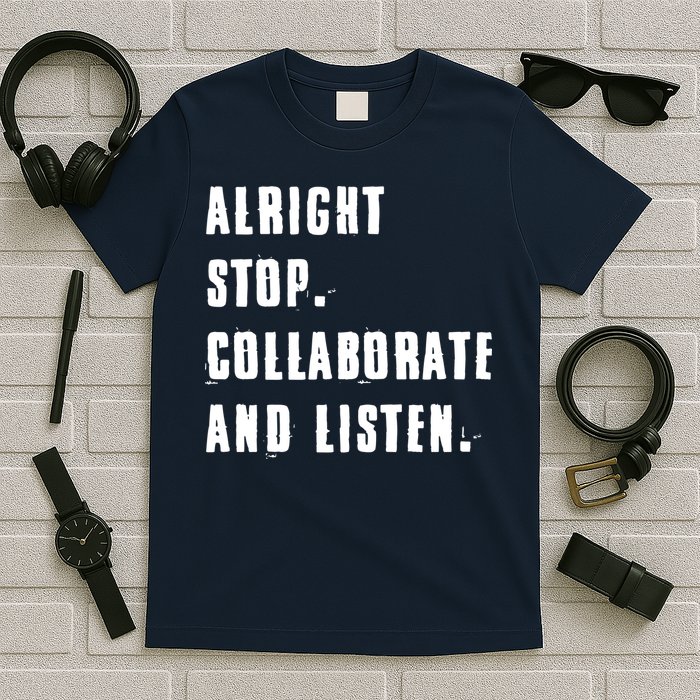 Alright Stop Collaborate And Listen T-Shirt