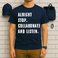 Alright Stop Collaborate And Listen T-Shirt