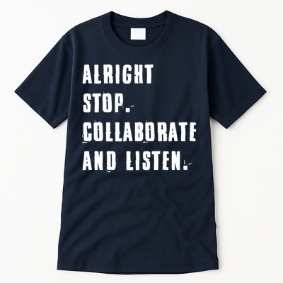 Alright Stop Collaborate And Listen Tall T-Shirt
