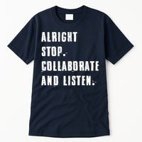 Alright Stop Collaborate And Listen Tall T-Shirt