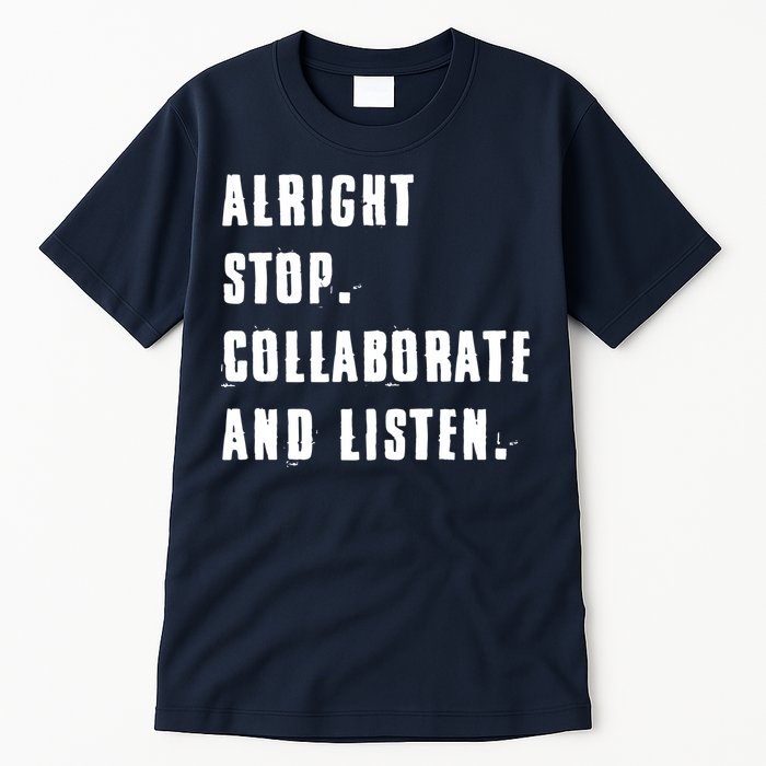 Alright Stop Collaborate And Listen Tall T-Shirt