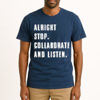 Alright Stop Collaborate And Listen Tall T-Shirt