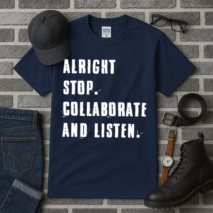 Alright Stop Collaborate And Listen Tall T-Shirt