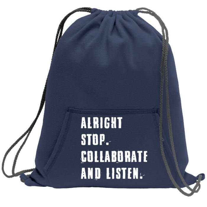 Alright Stop Collaborate And Listen Sweatshirt Cinch Pack Bag