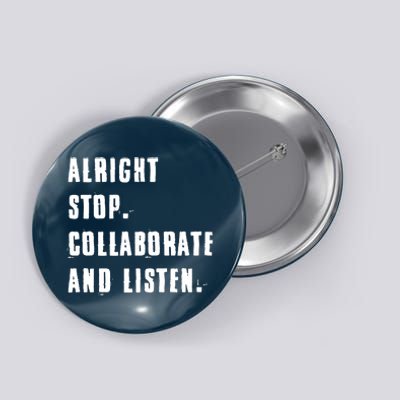 Alright Stop Collaborate And Listen Button