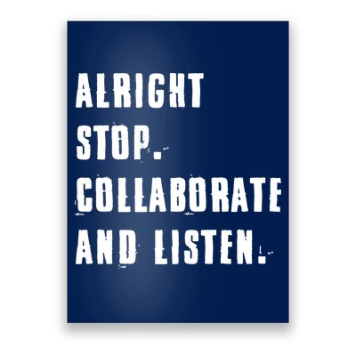 Alright Stop Collaborate And Listen Poster