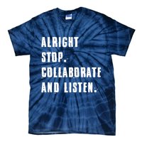 Alright Stop Collaborate And Listen Tie-Dye T-Shirt