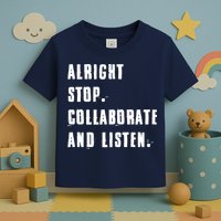 Alright Stop Collaborate And Listen Toddler T-Shirt